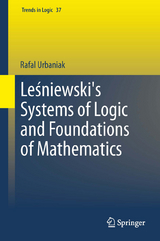 Leśniewski's Systems of Logic and Foundations of Mathematics - Rafal Urbaniak