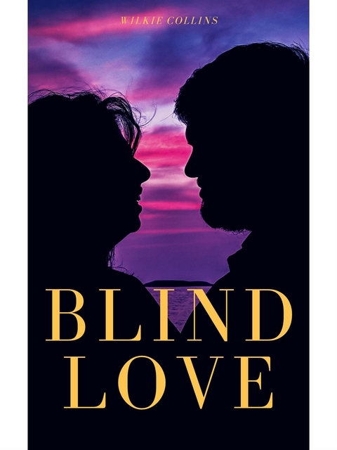 Blind Love - Wilkie Collins