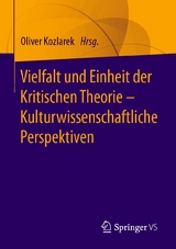 Vielfalt und Einheit der Kritischen Theorie – Kulturwissenschaftliche Perspektiven - 