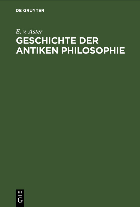 Geschichte der antiken Philosophie - E. v. Aster