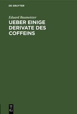 Ueber einige Derivate des Coffeins - Eduard Baumeister