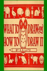 What to Draw and How to Draw It - E. G. Lutz