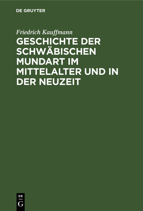 Geschichte der schwäbischen Mundart im Mittelalter und in der Neuzeit - Friedrich Kauffmann