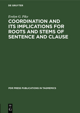 Coordination and Its Implications for Roots and Stems of Sentence and Clause - Evelyn G. Pike