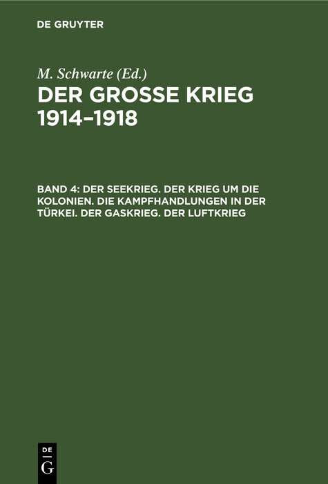 Der Seekrieg. Der Krieg um die Kolonien. Die Kampfhandlungen in der Türkei. Der Gaskrieg. Der Luftkrieg - 