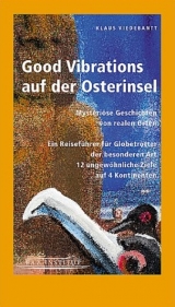 Good Vibrations auf der Osterinsel - Mysteriöse Geschichten von realen Orten - Klaus Viedebantt