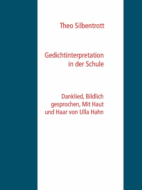 Gedichtinterpretation in der Schule -  Theo Silbentrott