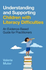 Understanding and Supporting Children with Literacy Difficulties : An Evidence-Based Guide for Practitioners