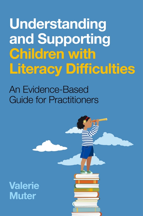 Understanding and Supporting Children with Literacy Difficulties : An Evidence-Based Guide for Practitioners