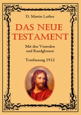 Das Neue Testament. Mit den Vorreden und Randglossen. Textfassung 1912. - D. Martin Luther