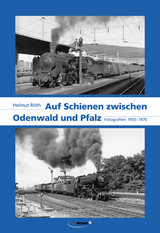 Auf Schienen zwischen Odenwald und Pfalz - Helmut Röth