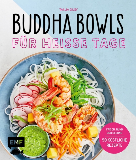 Buddha Bowls für heiße Tage - Tanja Dusy