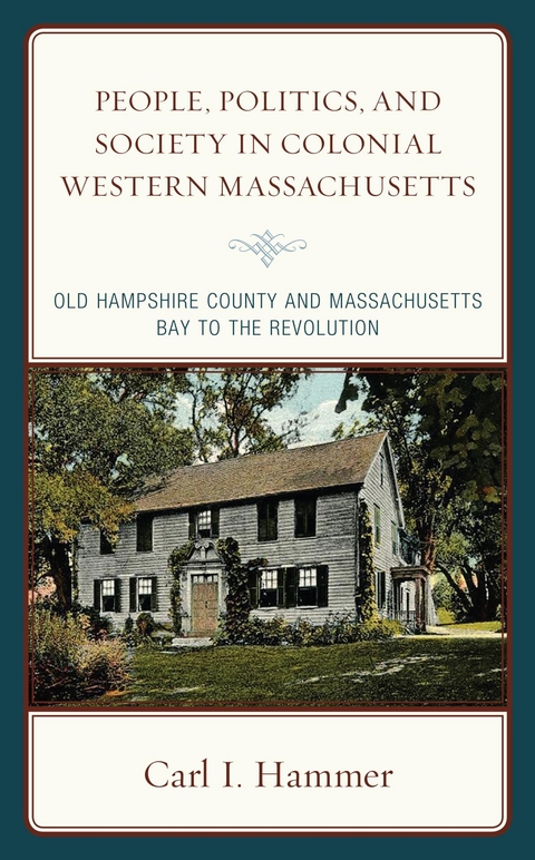 People, Politics, and Society in Colonial Western Massachusetts -  Carl I. Hammer