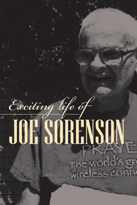 Exciting life of Joe Sorenson - Joe Sorenson