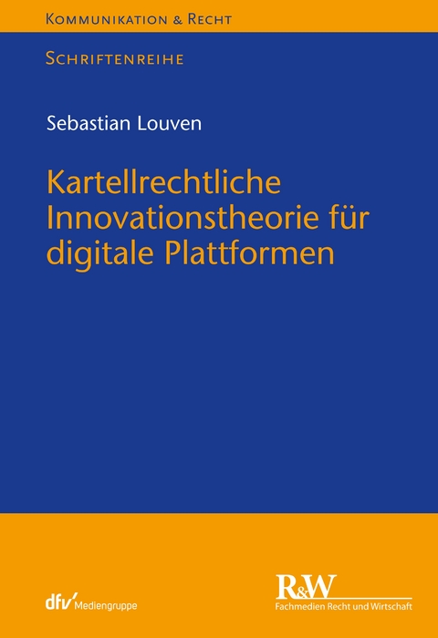 Kartellrechtliche Innovationstheorie für digitale Plattformen - Sebastian Louven