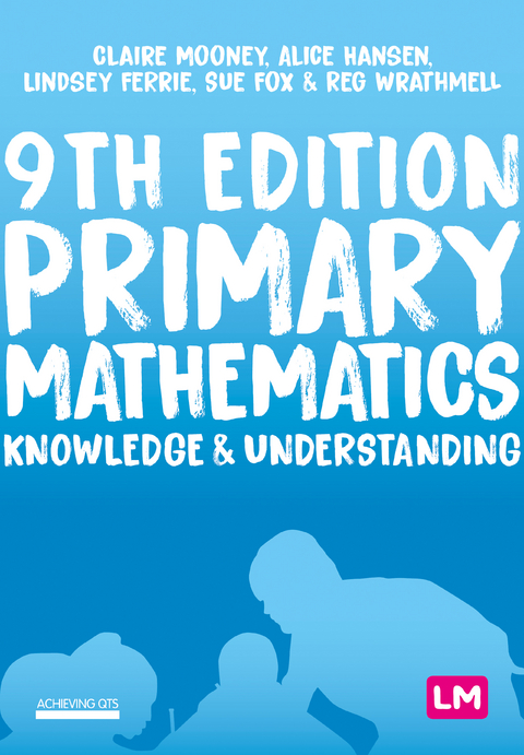 Primary Mathematics: Knowledge and Understanding - Claire Mooney, Alice Hansen, Lindsey Davidson, Sue Fox, Reg Wrathmell,  Author