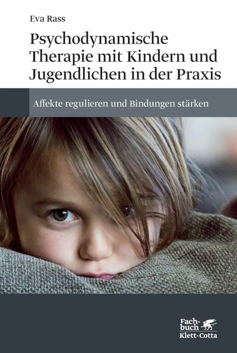 Psychodynamische Therapie mit Kindern und Jugendlichen in der Praxis -  Eva Rass