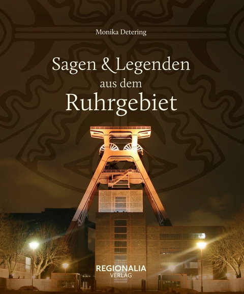 Sagen und Legenden aus dem Ruhrgebiet - Monika Detering