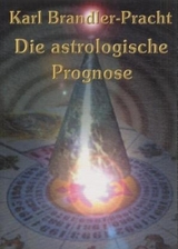 Die astrologische Prognose - Karl Brandler-Pracht