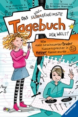 Das ungeheimste Tagebuch der Welt!, Band 1: Wie mein bescheuerter Bruder Klassensprecher in meiner Klasse wurde ... -  Anja Fröhlich,  Patrick Krause