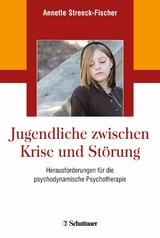 Jugendliche zwischen Krise und Störung -  Annette Streeck-Fischer