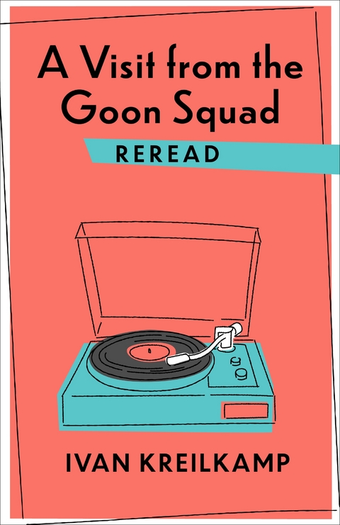 A Visit from the Goon Squad Reread - Ivan Kreilkamp