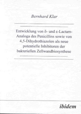 Entwicklung von δ- und ε-Lactam-Analoga des Penicillins sowie von 4,5-Dihydrothiazolen als neue potentielle Inhibitoren der bakteriellen Zellwandbiosynthese - Bernhard Klar