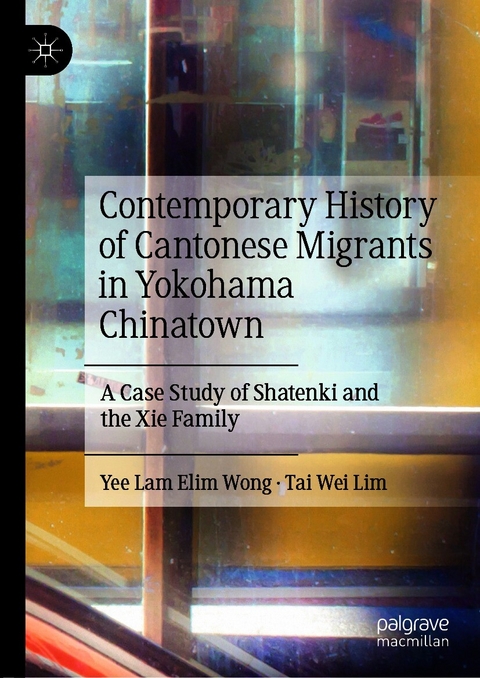 Contemporary History of Cantonese Migrants in Yokohama Chinatown - Yee Lam Elim Wong, Tai Wei Lim