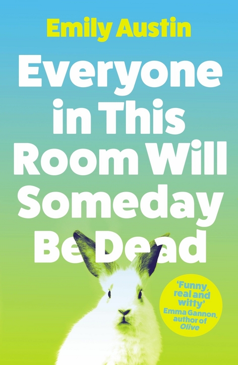 Everyone in This Room Will Someday Be Dead -  Emily Austin