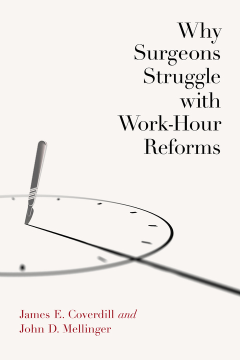 Why Surgeons Struggle with Work-Hour Reforms - James E. Coverdill, John D. Mellinger