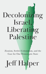 Decolonizing Israel, Liberating Palestine -  Jeff Halper