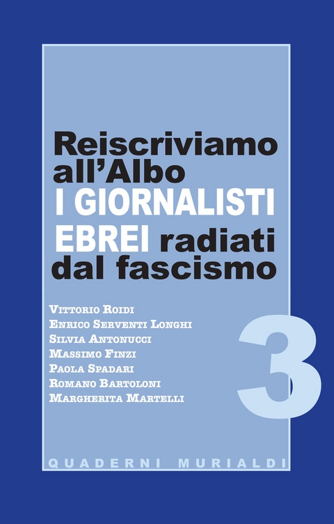 Reiscriviamo all'Albo i giornalisti ebrei radiati dal fascismo - Vittorio Roidi (a cura di)