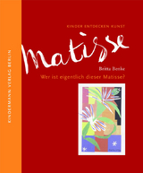 Wer ist eigentlich dieser Matisse? - Britta Benke