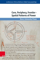 Core, Periphery, Frontier - Spatial Patterns of Power -  Jan Bemmann,  Dittmar Dahlmann,  Detlev Taranczewski