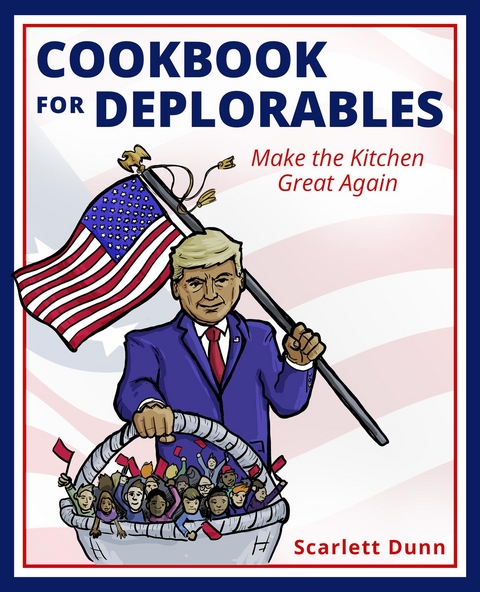 Cookbook for Deplorables - Scarlett Dunn