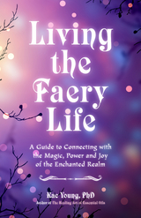 Living the Faery Life -  Kac Young