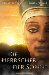 Die Herrscher der Sonne -  Alexander P. Dyle,  Alana M. Seymour