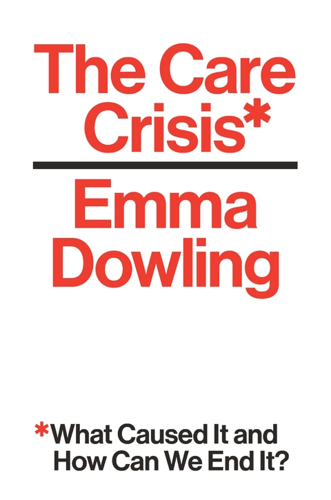 The Care Crisis - Emma Dowling