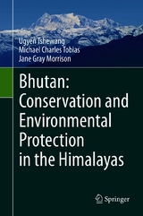 Bhutan: Conservation and Environmental Protection in the Himalayas - Ugyen Tshewang, Michael Charles Tobias, Jane Gray Morrison