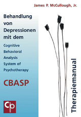 Behandlung von Depressionen mit dem Cognitive Behavioral Analysis System of Psychotherapy (CBASP) - James P. McCullogh