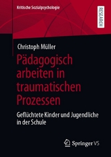 Pädagogisch arbeiten in traumatischen Prozessen - Christoph Müller