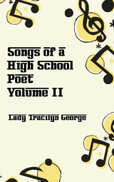 Songs of a High School Poet, Volume II - Tracilyn George