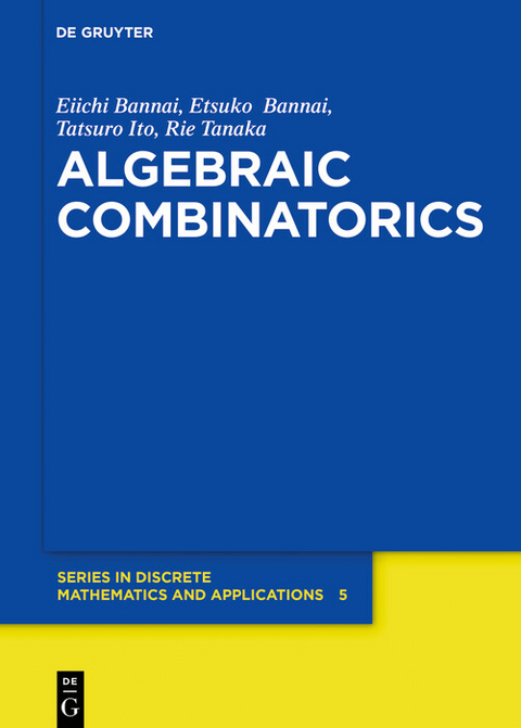 Algebraic Combinatorics - Eiichi Bannai, Etsuko Bannai, Tatsuro Ito, Rie Tanaka