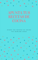 Apunta tus Recetas de Cocina - Besmland Sousa