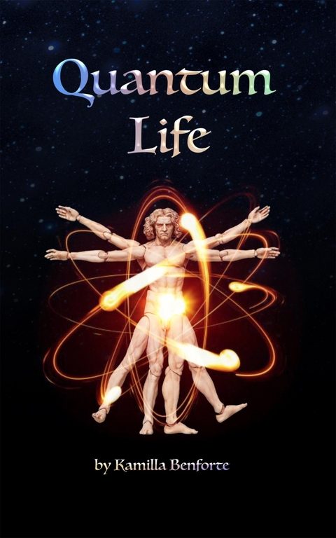 Quantum Life -  Kamilla R Benforte