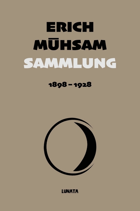 Sammlung 1898-1928 - Erich Mühsam