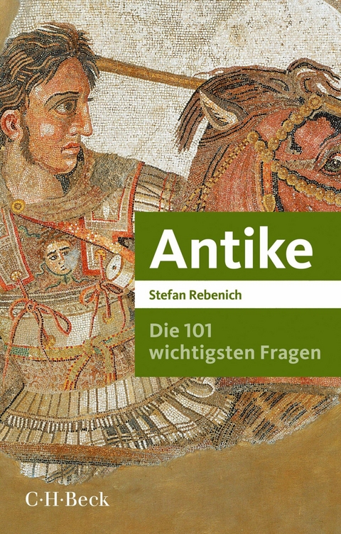 Die 101 wichtigsten Fragen - Antike - Stefan Rebenich