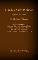 Das Buch der Weisheit, Sapientia Salomonis - Die Weisheit Salomos, das 2. Buch der Apokryphen aus der Bibel - 