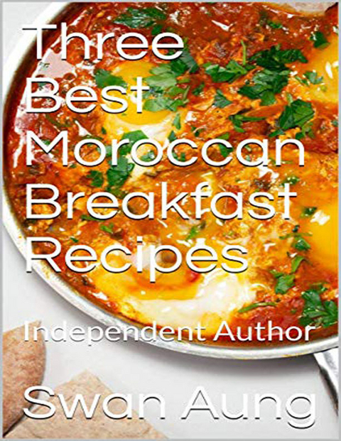 Three Best Moroccan Breakfast Recipes -  Aung Swan Aung