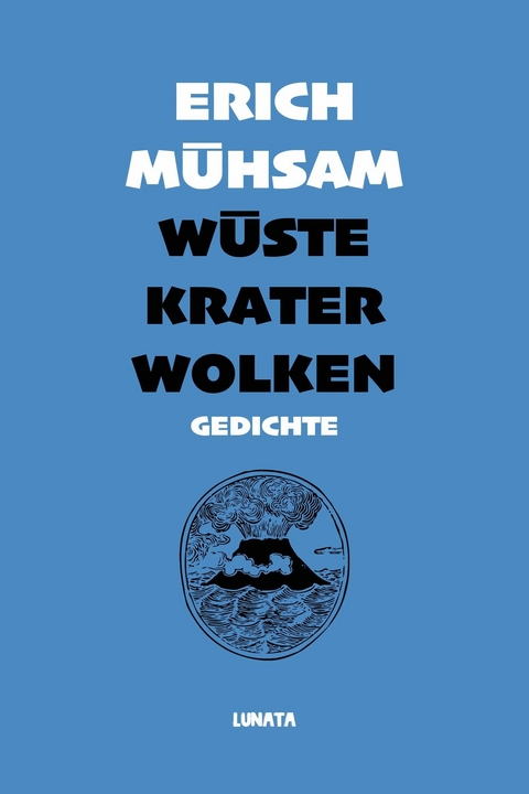 Wüste, Krater, Wolken - Erich Mühsam